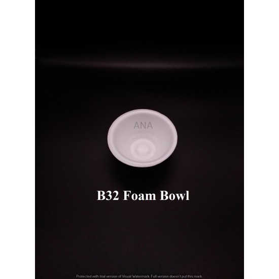 B32 FOAM BOWL